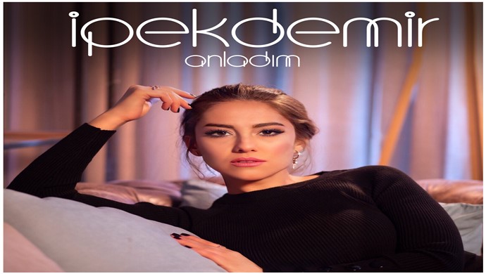 İpek Demir ‘in yeni şarkısı ‘’Anladım