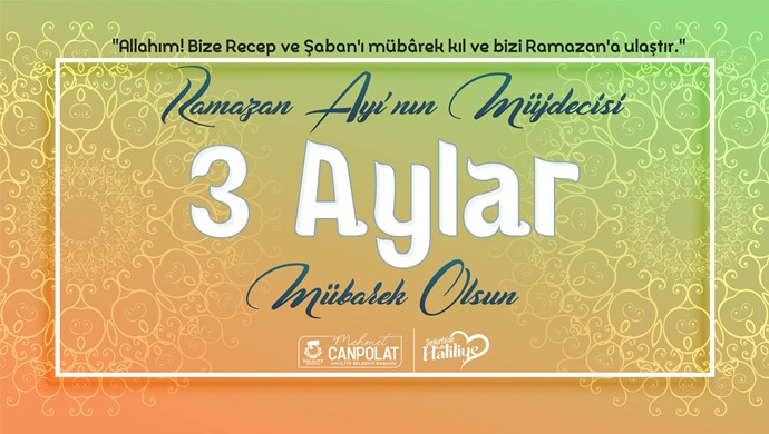 BAŞKAN CANPOLAT, ÜÇ AYLAR’ IN İSLAM ALEMİNE RAHMET GETİRMESİNİ DİLERİM