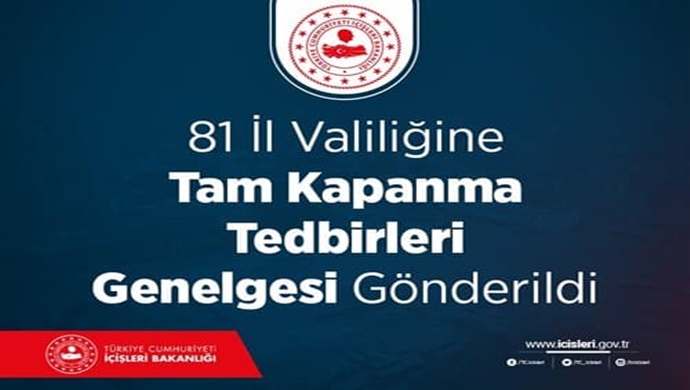 81 İl Valiliğine Tam Kapanma Tedbirleri Genelgesi Gönderildi