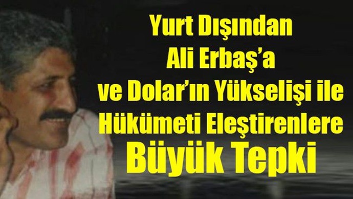 Yurt Dışından Ali Erbaş’a ve Dolar’ın Yükselişi ile Hükümeti Eleştirenlere Büyük Tepki