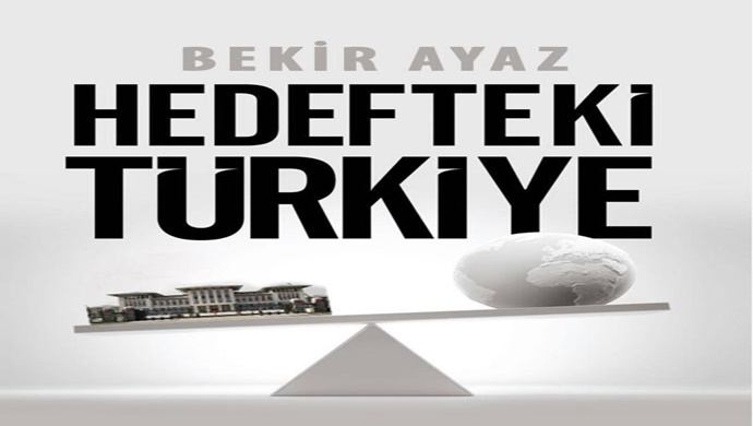 BEKİR AYAZ “HEDEFTEKİ TÜRKİYE”