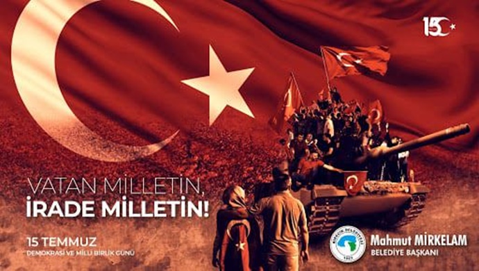 BİRECİK BELEDİYE BAŞKANI MAHMUT MİRKELAM `DAN 15 TEMMUZ DEMOKRASİ VE MİLLİ BİRLİK GÜNÜ MESAJI